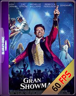 El Gran Showman (2017) Brrip 1080p (60 FPS) ​Latino [GoogleDrive] SXGO