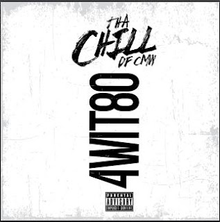 New Music: Tha Chill - 4Wit80