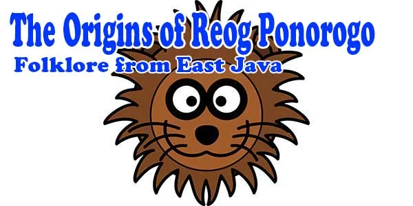 The Origins of Reog Ponorogo