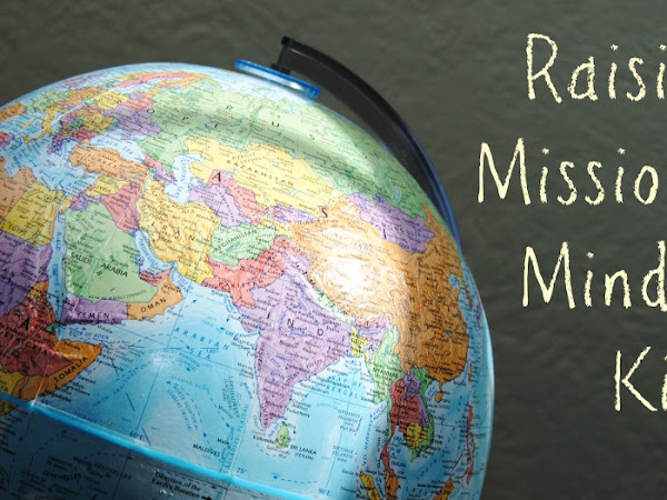 Raising Mission-Minded Kids, Part 1 {Guest Blogger Tanya Dennis}