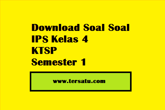  Soal  Soal  IPS Kelas  4  KTSP Semester  1  Plus Kunci Jawaban  