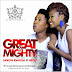 Music : Gideon Idahosa  - Great and Mighty ft. Becky