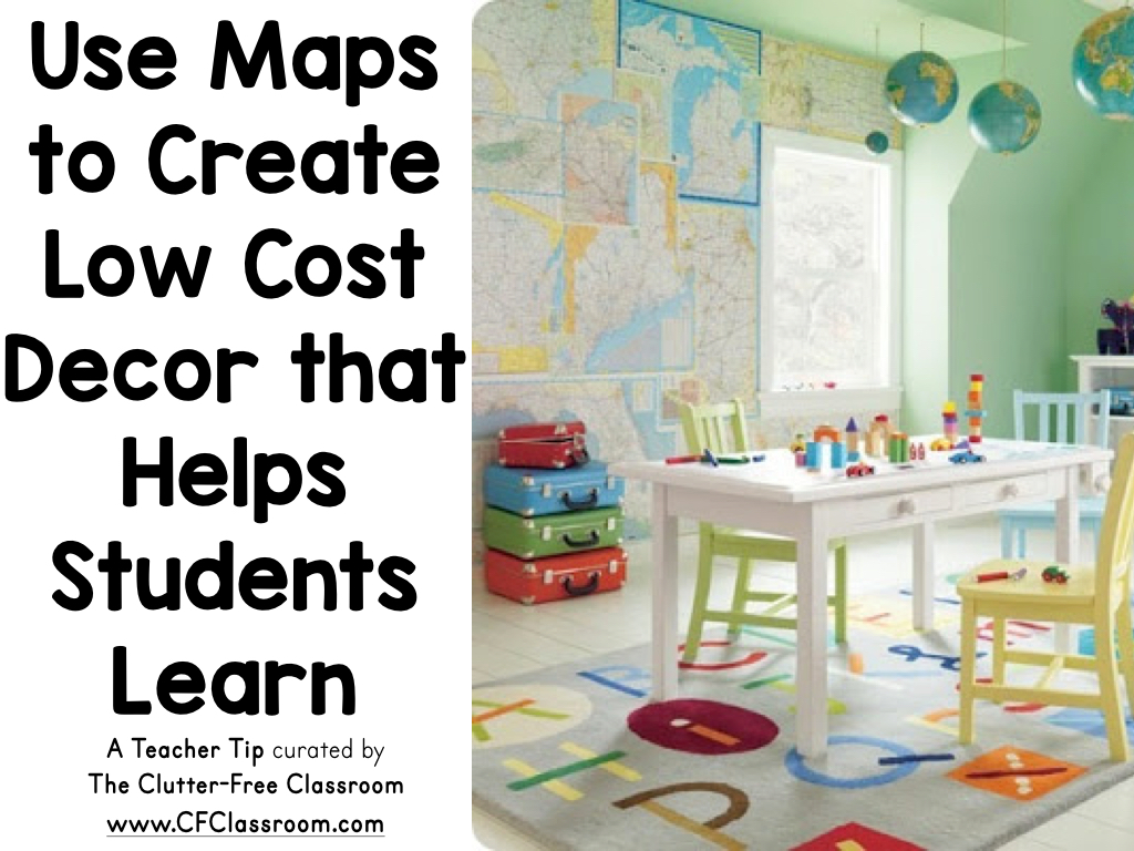 How To Create Cheap Classroom Decor Using Maps Clutter Free