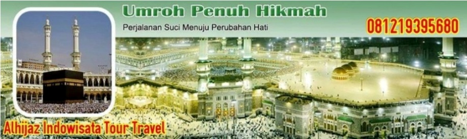 Travel Umroh Haji Alhijaz | Paket Umroh Murah Promo Hemat Diskon Cicilan