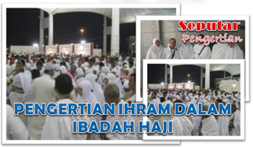Pengertian Ihram Dalam Ibadah Haji
