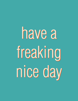 Have a freaking nice day typography poster