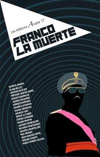 FRANCO LA MUERTE (Ediciones Arcane17, Paris)