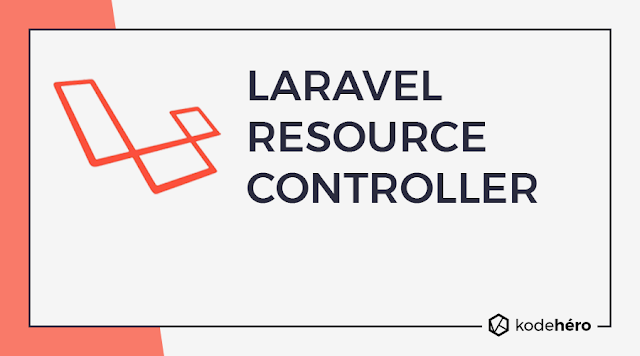 Menggunakan Fitur Resource Controller pada Laravel