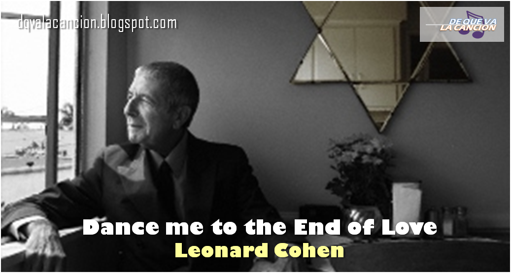 Dance Me to the End of Love Leonard Cohen (1984)