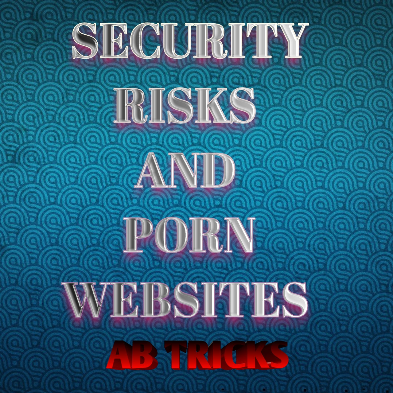 1280px x 1280px - SECURITY RISK AND PORN WEBSITES - EXPLAINED - AB TRICKS