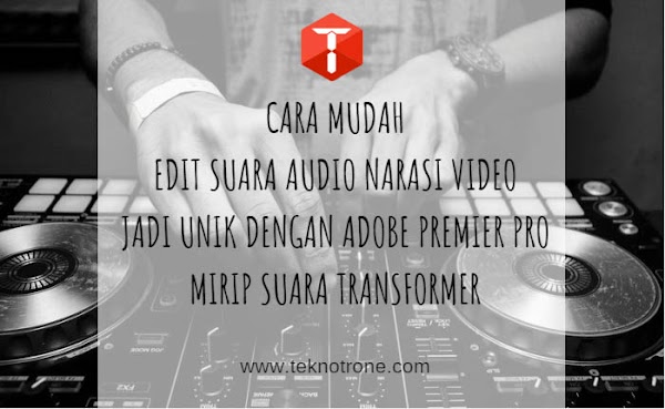 Cara Mengedit Suara (Audio) Jadi Unik Menggunakan Adobe Premiere Pro Cara Mengedit Suara (Audio) Jadi Unik Menggunakan Adobe Premiere Pro