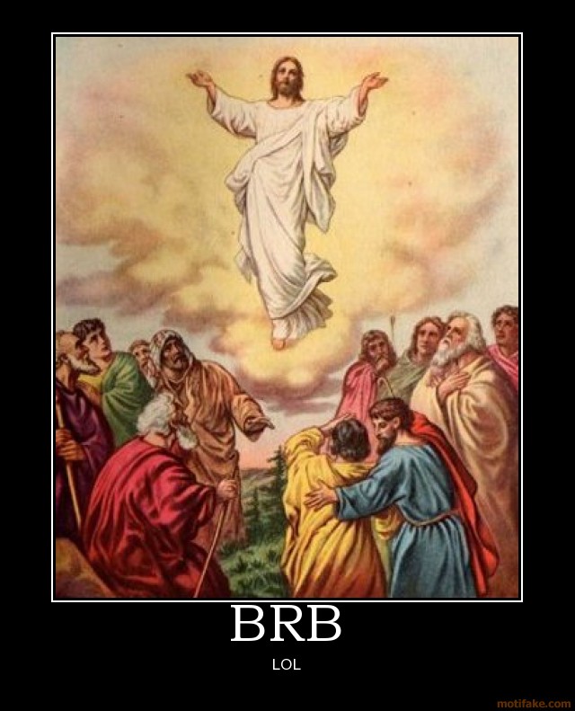 brb-jesus-ascention-blasphemy-demotivational-poster-1248275213.jpg