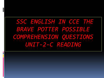 SSC-English-in-CCE-The-Brave-Potter-Possible-Comprehension-Questions-Unit-2-C-Reading The-Brave-Potter-Possible-Comprehension-Questions-Unit-2-C-Reading