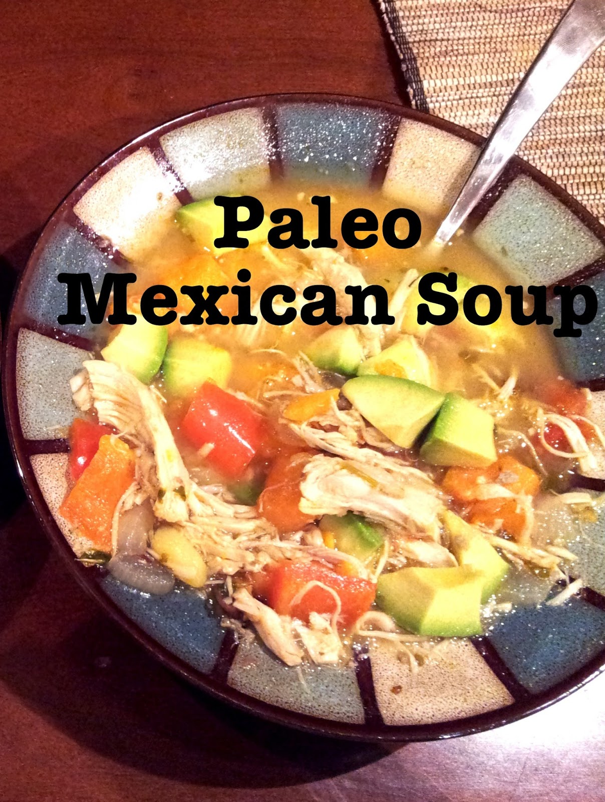 Framing Cali: Paleo Mexican Soup - A Whole 30 Recipe