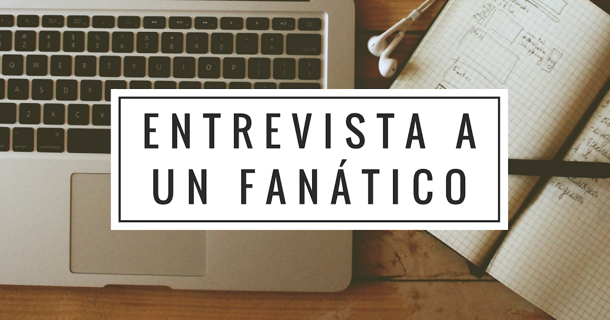 ENTREVISTA A UN FANÁTICO