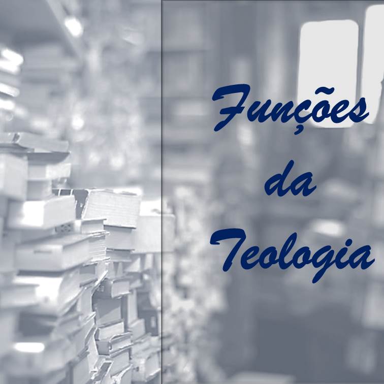 FUNÇÕES DA TEOLOGIA