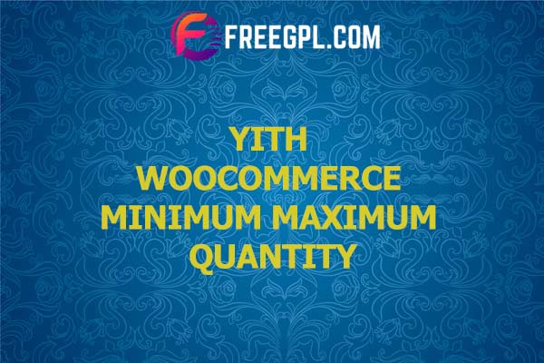 YITH WooCommerce Minimum Maximum Quantity Nulled Download Free