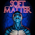 Soft Matter Trailer Available Now!