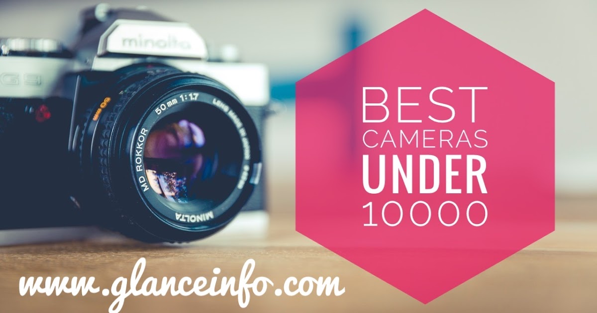 5 Best cameras under 10000 Glanceinfo