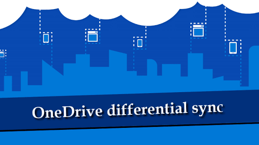 OneDrive differential sync is now enabled for all file types and all customers