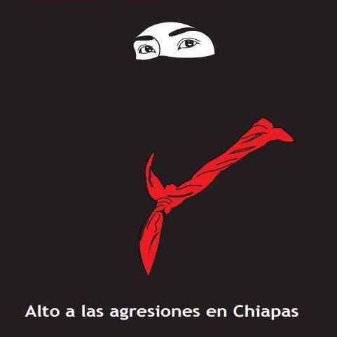 ALTO A LAS AGRESIONES EN CHIAPAS CONTRA LOS ZAPATISTAS Y PUEBLOS EN RESISTENCIA