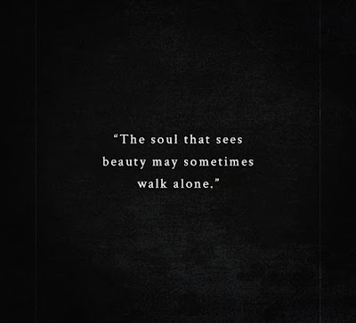 quotes, soul, beauty, walk, alone, sad, depresion, black, lifequotesinspirational.com