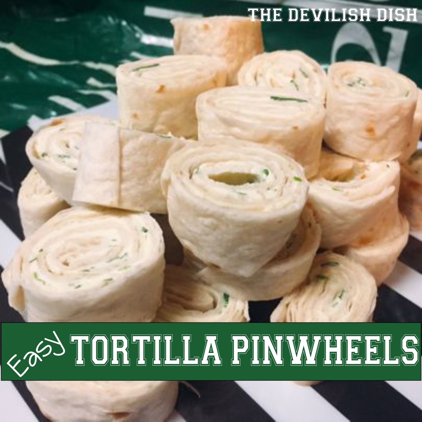 The Devilish Dish Easy Tortilla Pinwheels