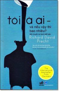 Tôi Là Ai - Và Nếu Vậy Thì Bao Nhiêu - Richard David Precht