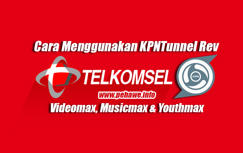 Cara Setting KPNTunnel Rev Videomax, Musicmax dan Youthmax Telkomsel
