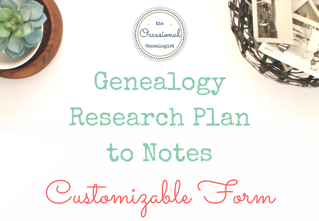 Simple, customizable electronic form for creating a genealogy research plan and then using it for your notes. | The Occasional Genealogist
