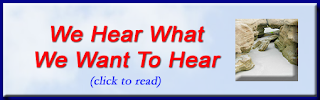 http://mindbodythoughts.blogspot.com/2011/04/we-hear-what-we-want-to-hear.html