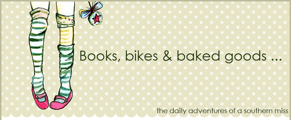 Books, Bikes & Baked Goods...the daily adventures of a southern miss