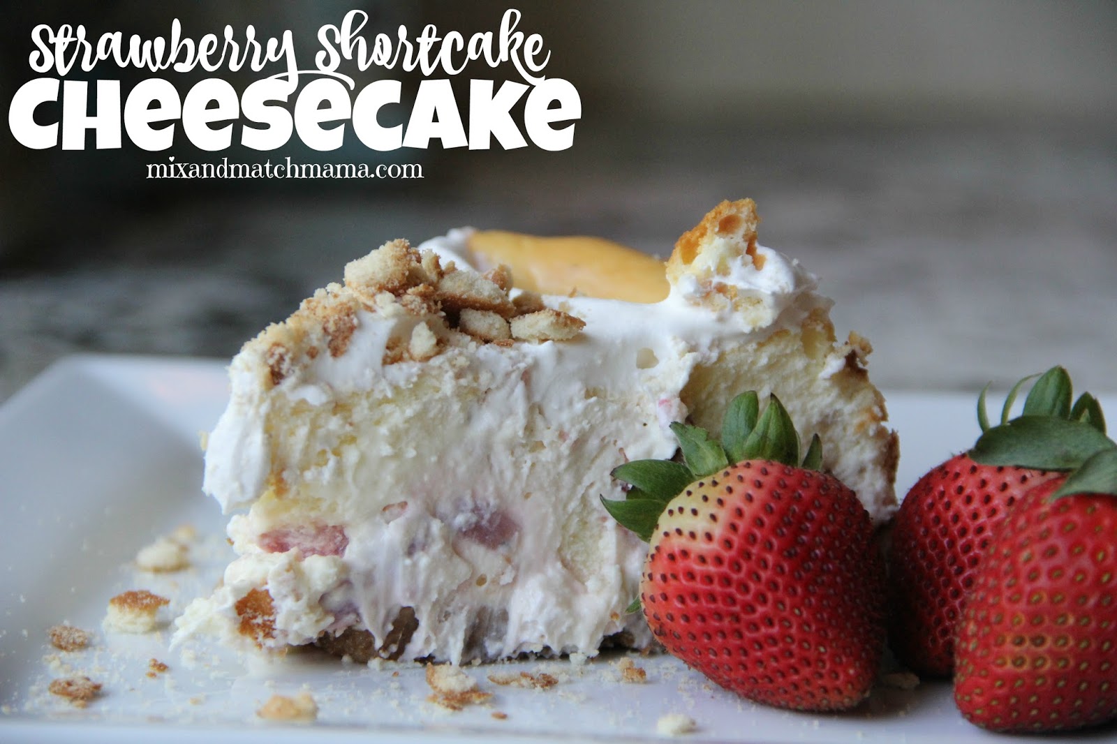 Strawberry Shortcake Cheesecake Recipe Mix and Match Mama