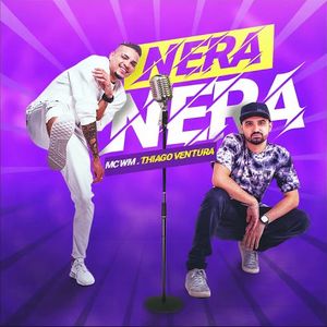 Baixar Nera Nera - MC WM & Thiago Ventura no Celular Baixar Nera Nera - MC WM & Thiago Ventura MP3