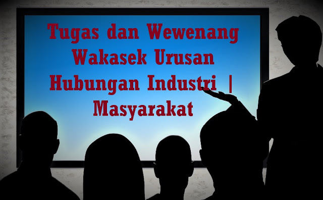 Tugas dan Wewenang Wakasek Urusan Hubungan Industri | Masyarakat