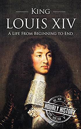 Astute: Louis XIV: A Life from Beginning to End by Hourly History – Book Review