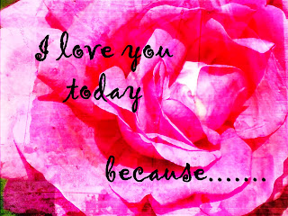 I love you today because....