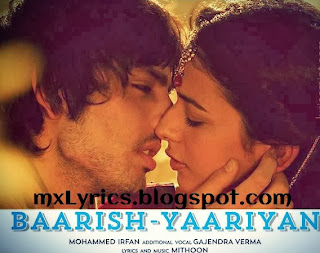 Baarish Song Lyrics From Yaariyan  Movie Song Lyrics "Is Dard-e-Dil Ki Sifarish)