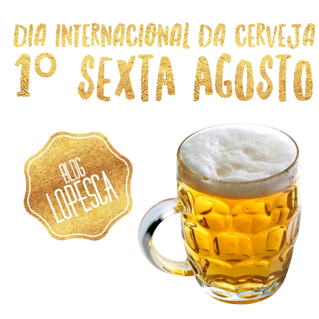 LopesCa Dia Internacional da Cerveja 1ª Sexta Agosto