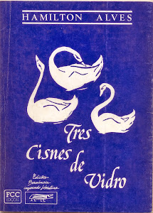 TRÊS CISNES DE VIDRO (EDIÇÕES BERNÚNCIA/FCC EDIÇÕES - CONTOS/1992)