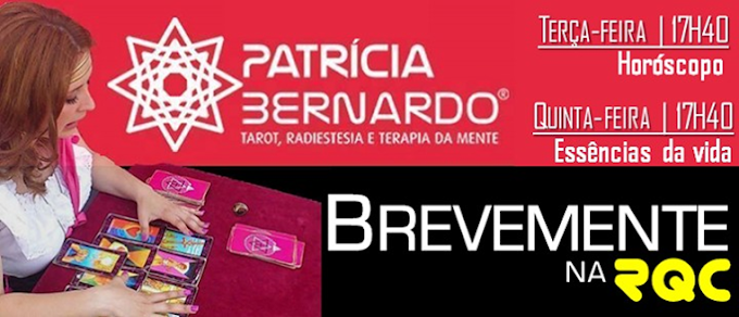 PATRÍCIA BERNARDO BREVEMENTE NA RQC!