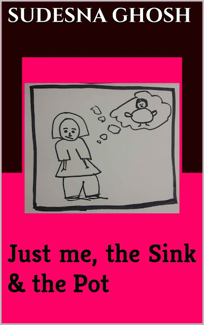 Just Me, The Sink and The Pot by Sudesna Ghosh