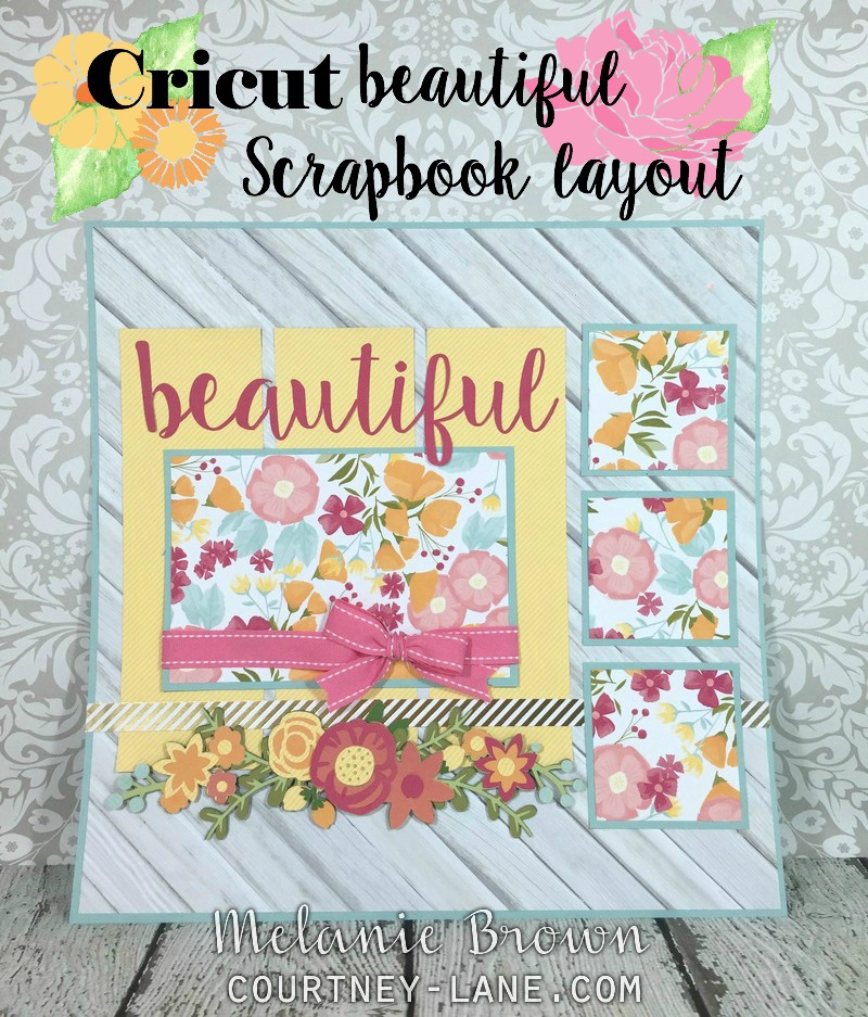 Courtney Lane Designs Cricut Beautiful Scrapbook Layout