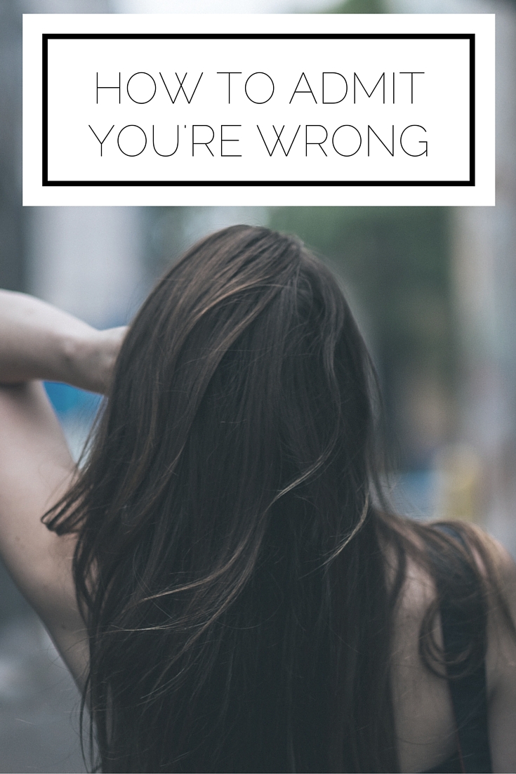 Click to read now or pin to save for later! We all make mistakes, so here's how to admit you're wrong