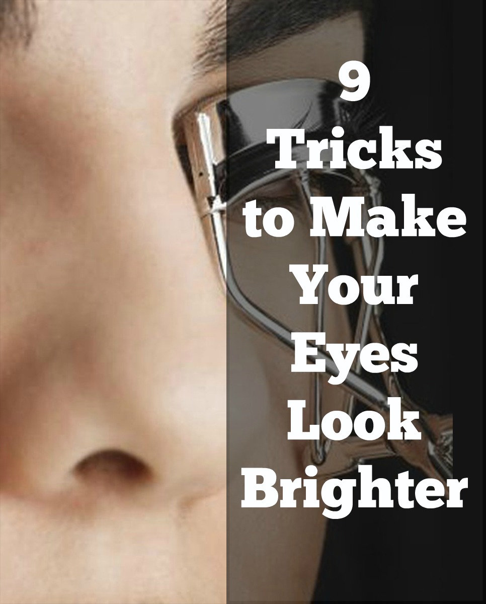 Nine Tricks to Make Your Eyes Look Brighter Motivational Trends