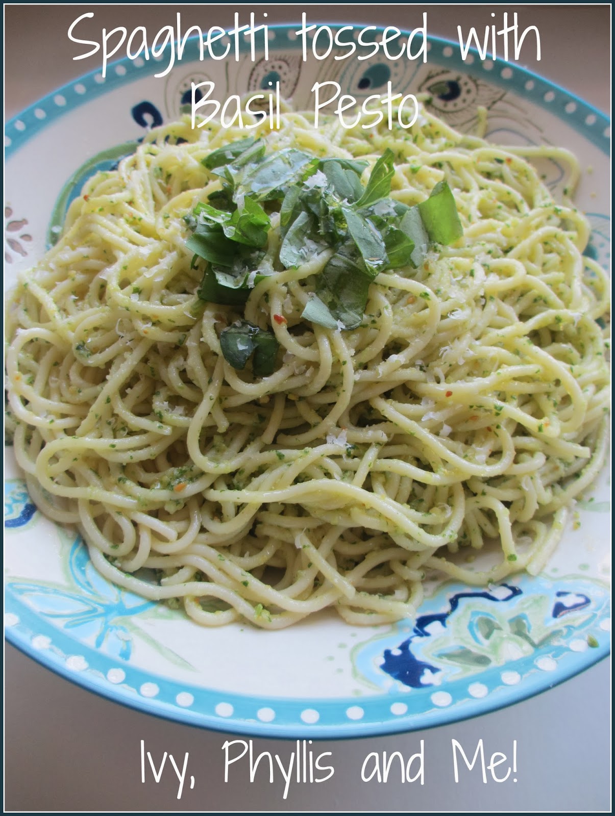 Ivy, Phyllis and Me! SPAGHETTI TOSSED WITH BASIL PESTO
