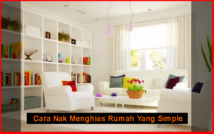 Cara Nak Menghias Rumah Yang Simple Berkongsi Gambar Cara Nak Menghias Rumah Yang Simple Berkongsi Gambar