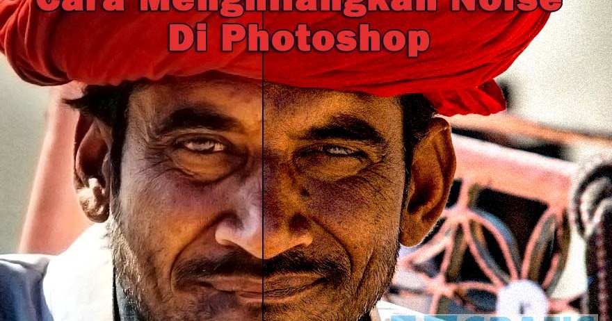 Cara Menghilangkan Noise Foto Dengan Photoshop Grafis Media