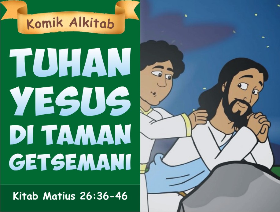 Komik Alkitab Anak: Tuhan Yesus di Taman Getsemani