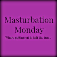 Masturbation Monday